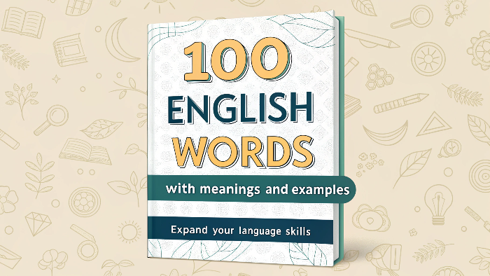 100 English Words with Meanings and Examples